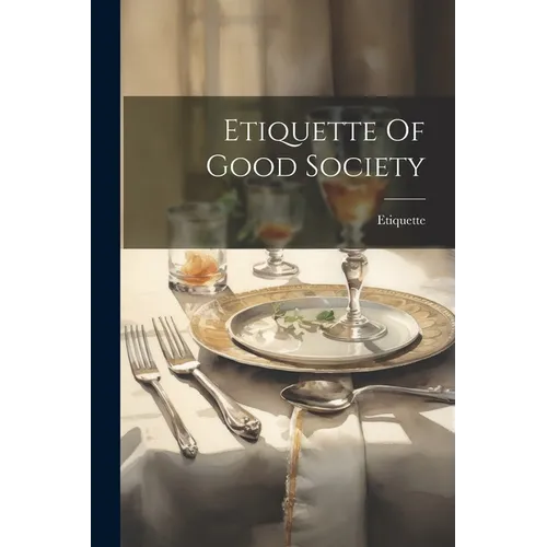 Etiquette Of Good Society