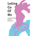 Letting Go Of Me: A Collection of Poetry