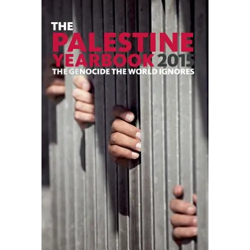 The Palestine Yearbook 2015: The Genocide the World Ignores