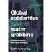 Global Solidarities Against Water Grabbing: Without Water, We Have Nothing