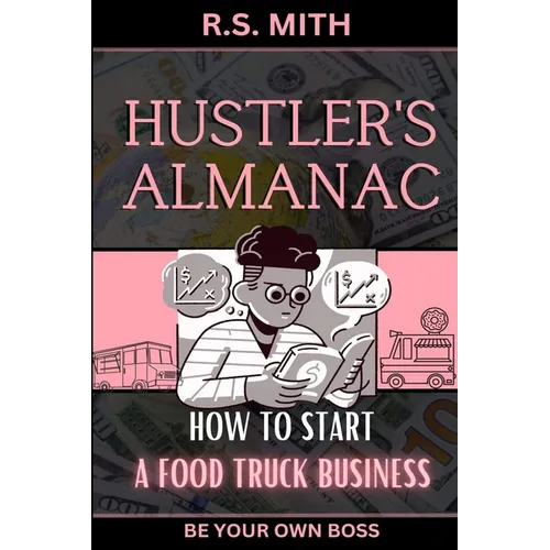 Hustler's Almanac: How To Start A Food Truck Business
