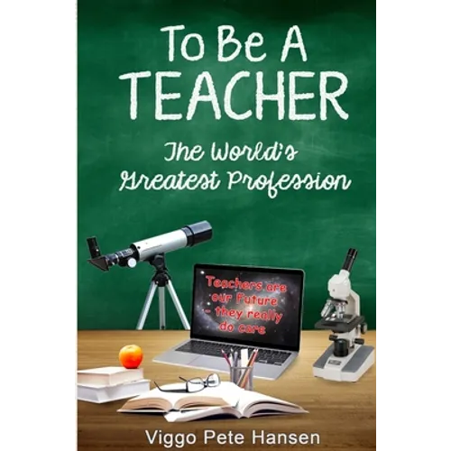 To Be A TEACHER: The World's Greatest Profession