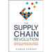 The Supply Chain Revolution: Innovative Sourcing and Logistics for a Fiercely Competitive World