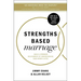 Strengths Based Marriage: Build a Stronger Relationship by Understanding Each Other's Gifts