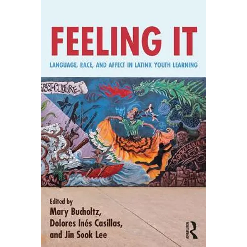 Feeling It: Language, Race, and Affect in Latinx Youth Learning