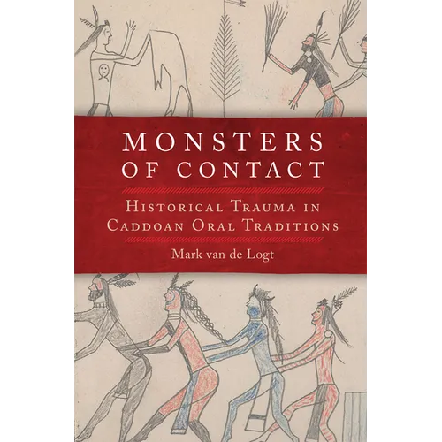 Monsters of Contact: Historical Trauma in Caddoan Oral Traditions