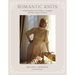 Romantic Knits: 16 Knitting Patterns for Blouses, Cardigans and Other Elegant Knitwear