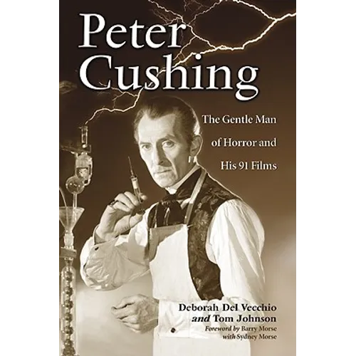 Peter Cushing: The Gentle Man of Horror and His 91 Films