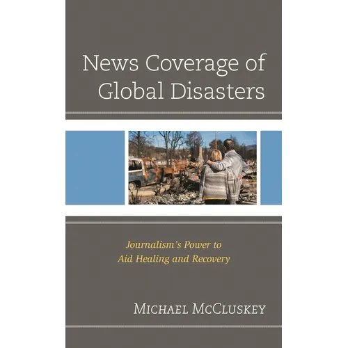 News Coverage of Global Disasters: Journalism's Power to Aid Healing and Recovery