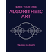Make Your Own Algorithmic Art