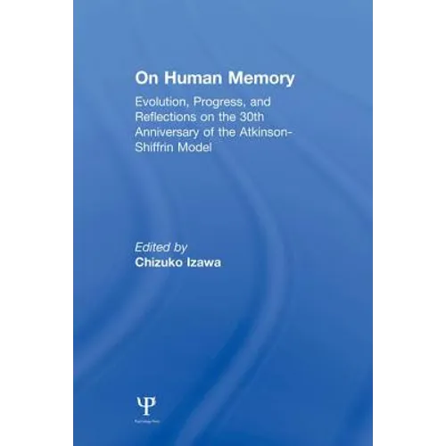 on Human Memory: Evolution, Progress, and Reflections on the 30th Anniversary of the Atkinson-shiffrin Model