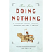 Doing Nothing: A History of Loafers, Loungers, Slackers, and Bums in America