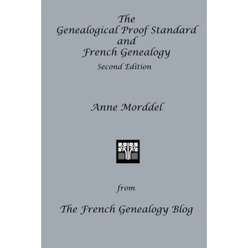 The Genealogical Proof Standard and French Genealogy Second Edition