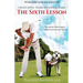 Crouching Tiger Hidden Hogan: The Sixth Lesson: The Secret of Ben Hogan's Perfect and Automatic Swing