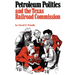 Petroleum Politics and the Texas Railroad Commission