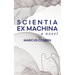 Scientia Ex Machina