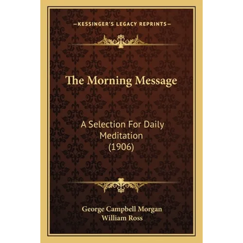 The Morning Message: A Selection For Daily Meditation (1906)