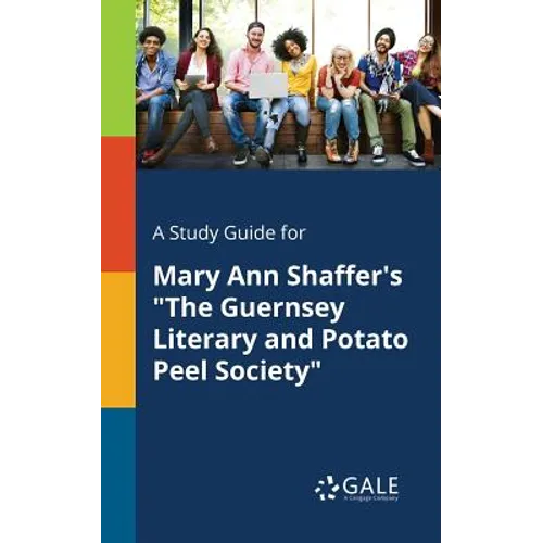 A Study Guide for Mary Ann Shaffer's "The Guernsey Literary and Potato Peel Society"