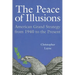 The Peace of Illusions: American Grand Strategy from 1940 to the Present