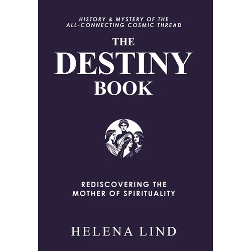 The Destiny Book: Rediscovering the Mother of Spirituality