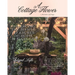 A Cottage Flower: Embracing the Simple Pleasures of Home & Garden