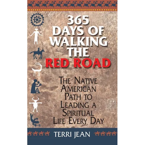 365 Days of Walking the Red Road: The Native American Path to Leading a Spiritual Life Every Day