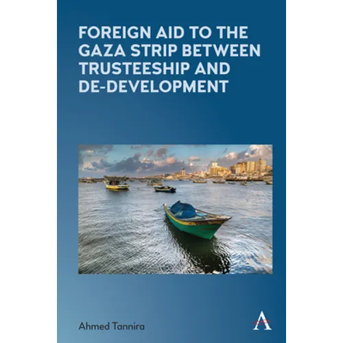 Foreign Aid to the Gaza Strip Between Trusteeship and De-Development