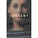 Consent: A Memoir of Unwanted Attention