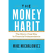 The Money Habit: The Worry-Free Way to Financial Independence