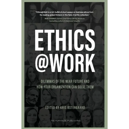 Ethics at Work: Dilemmas of the Near Future and How Your Organization Can Solve Them