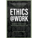 Ethics at Work: Dilemmas of the Near Future and How Your Organization Can Solve Them