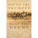 Sound the Trumpet, Beat the Drums: Horse-Mounted Bands of the U.S. Army, 1820-1940