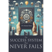 The Success System That Never Fails