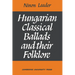 Hungarian Classical Ballads: And Their Folklore