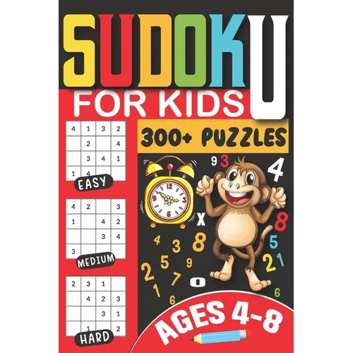Sudoku for Kids Ages 4-8: 300+ Puzzles from Easy to Challenging with Step-by-Step Solutions, Large Print Edition for Early Learning and Fun Brai