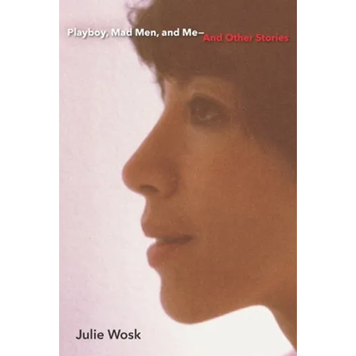 Playboy, Mad Men, and Me-And Other Stories