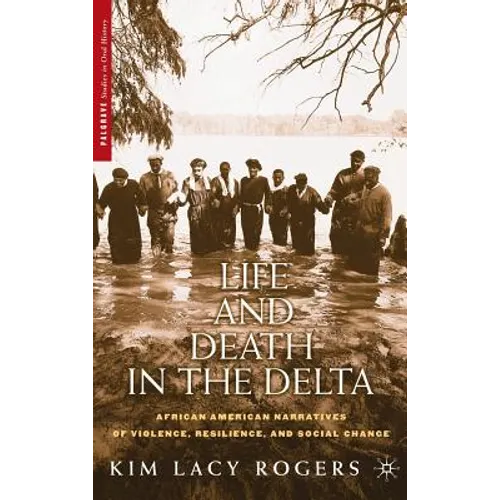 Life and Death in the Delta: African American Narratives of Violence, Resilience, and Social Change