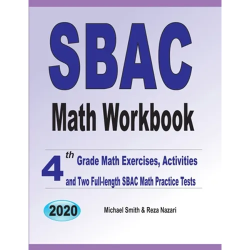 SBAC Math Workbook: 4th Grade Math Exercises, Activities, and Two Full-Length SBAC Math Practice Tests