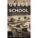 Grade School: How Teachers Can Change Your Life: A Memoir