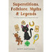 Superstitions, Folklore, Myths & Legends - The Origins, History & Facts of Popular Wives' Tales