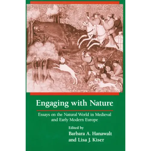Engaging With Nature: Essays on the Natural World in Medieval and Early Modern Europe