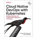 Cloud Native Devops with Kubernetes: Building, Deploying, and Scaling Modern Applications in the Cloud