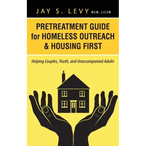 Pretreatment Guide for Homeless Outreach & Housing First: Helping Couples, Youth, and Unaccompanied Adults