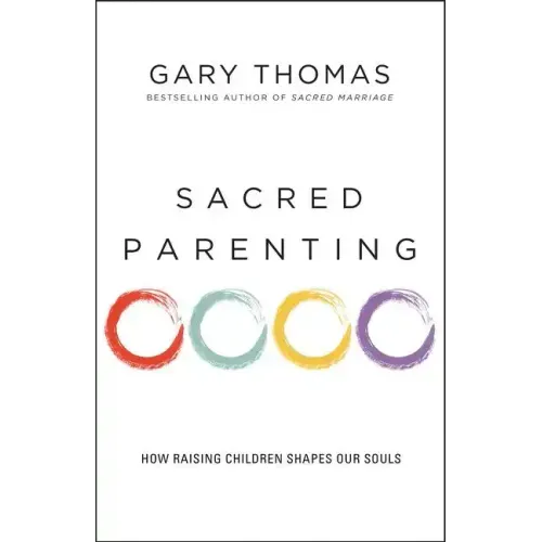 Sacred Parenting: How Raising Children Shapes Our Souls