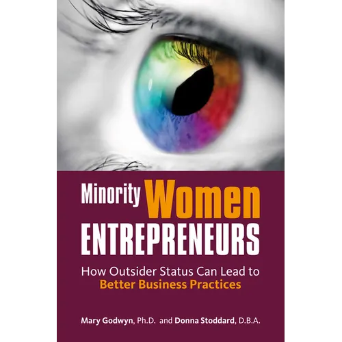 Minority Women Entrepreneurs: How Outsider Status Can Lead to Better Business Practices