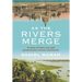 As the Rivers Merge (Jacketed Hardcover)