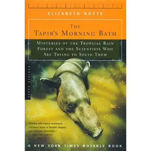 The Tapir's Morning Bath: Mysteries of the Tropical Rain Forest and the Scientists Who Are Trying to Solve Them