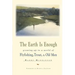 The Earth is Enough: Growing Up in a World of Flyfishing, Trout, & Old Men