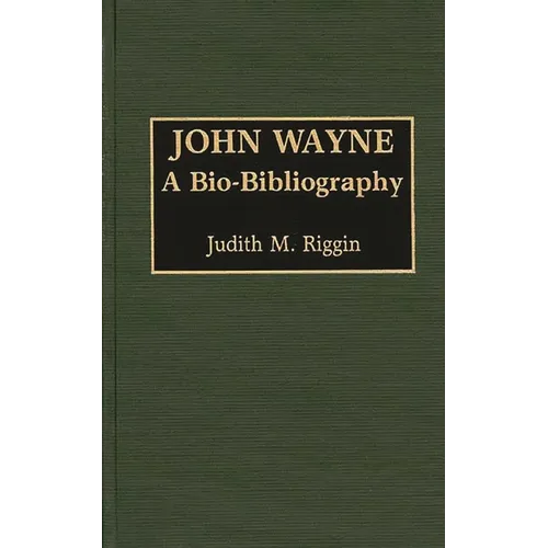 John Wayne: A Bio-Bibliography