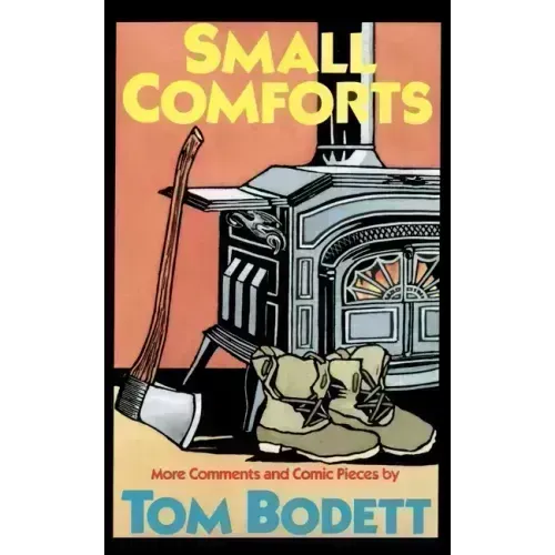 Small Comforts: More Comments and Comic Pieces